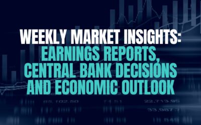 Weekly Market Insights: Earnings Reports, Central Bank Decisions and Economic Outlook